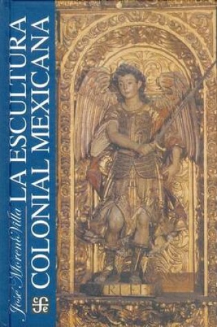 Cover of La Escultura Colonial Mexicana