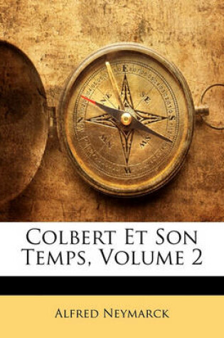 Cover of Colbert Et Son Temps, Volume 2