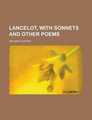 Book cover for Lancelot, with Sonnets and Other Poems