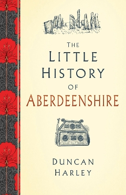 Book cover for The Little History of Aberdeenshire