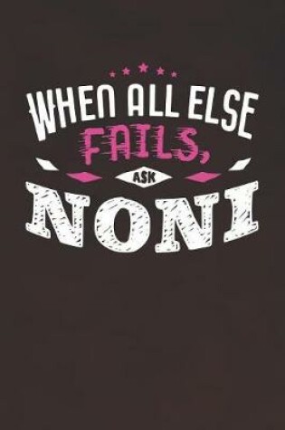 Cover of When All Else Fails Ask Noni