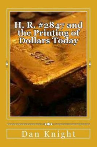 Cover of H. R. #2847 and the Printing of Dollars Today