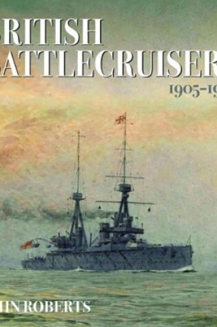 Cover of British Battlecruisers: 1905 - 1920