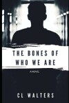 Book cover for The Bones of Who We Are