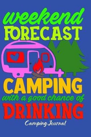 Cover of Weekend Forecast Camping With A Good Chance Of Drinking