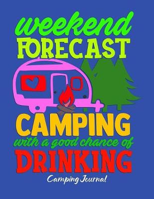 Book cover for Weekend Forecast Camping With A Good Chance Of Drinking