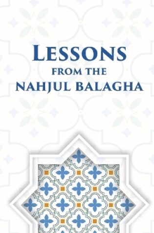 Cover of Lessons from the Nahjul Balagha