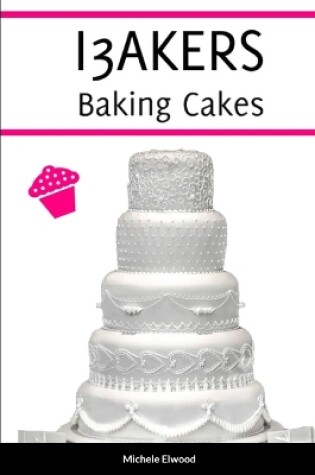Cover of I3AKERS Baking Cakes