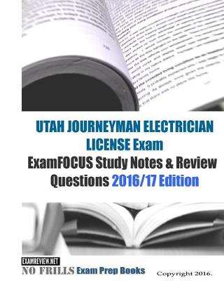 Book cover for UTAH JOURNEYMAN ELECTRICIAN LICENSE Exam ExamFOCUS Study Notes & Review Questions 2016/17 Edition