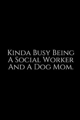 Book cover for Kinda being busy A Social Worker