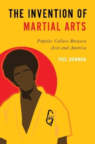 Cover of The Invention of Martial Arts