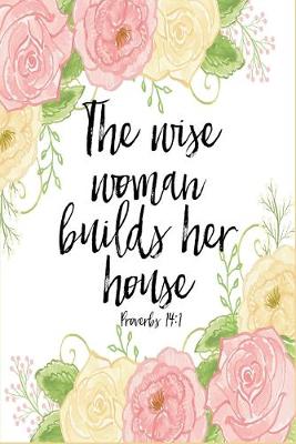 Book cover for The Wise Woman Builds Her House Proverbs 14