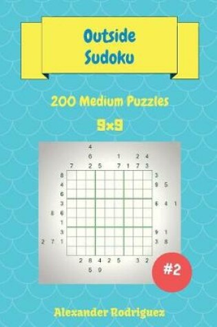 Cover of Outside Sudoku Puzzles -200 Medium 9x9 vol. 2