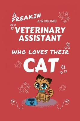 Book cover for A Freakin Awesome Veterinary Assistant Who Loves Their Cat