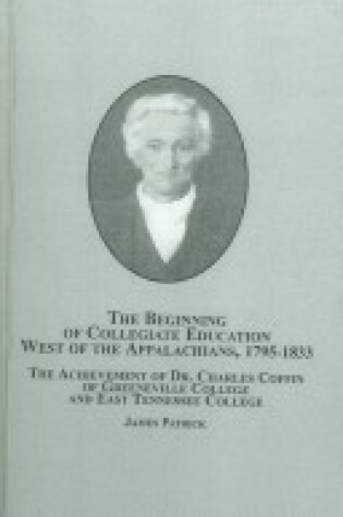 Cover of The Beginning of Collegiate Education West of the Appalachians, 1795-1833