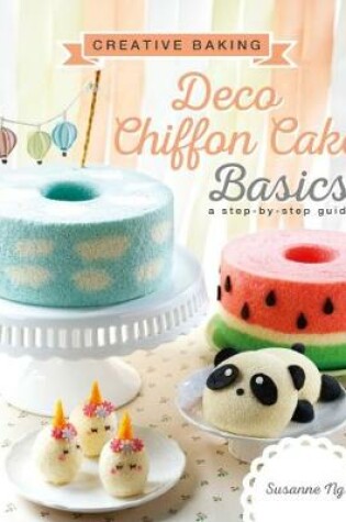 Cover of Creative Baking:  Deco Chiffon Cakes Basics