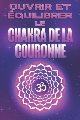 Cover of Ouvrir et équilibrer le chakra de la couronne