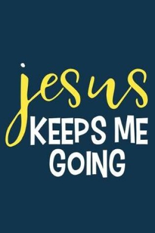 Cover of Jesus Keeps Me Going