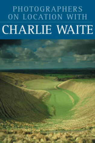 Cover of Photographers on Location with Charlie Waite