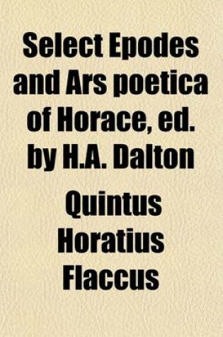 Cover of Select Epodes and Ars Poetica of Horace, Ed. by H.A. Dalton