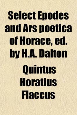 Book cover for Select Epodes and Ars Poetica of Horace, Ed. by H.A. Dalton