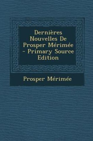 Cover of Dernieres Nouvelles de Prosper Merimee