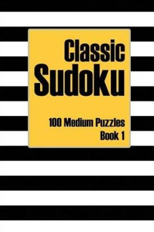 Cover of Classic Sudoku 100 Medium Puzzles Book 1