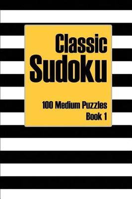 Book cover for Classic Sudoku 100 Medium Puzzles Book 1