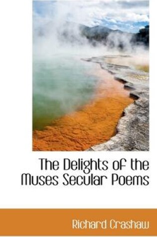 Cover of The Delights of the Muses Secular Poems