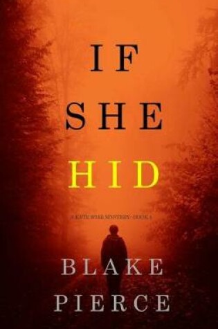 Cover of If She Hid (A Kate Wise Mystery-Book 4)