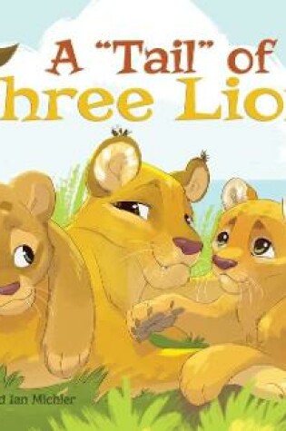 Cover of A Tail of Three Lions - Hardback