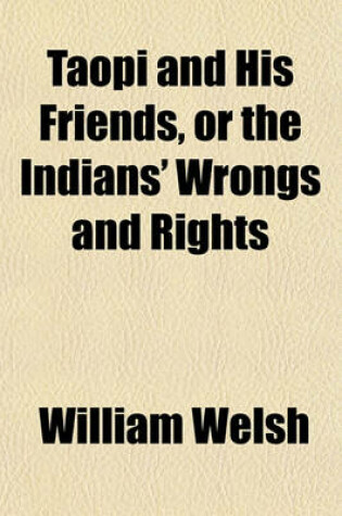 Cover of Taopi and His Friends, or the Indians' Wrongs and Rights