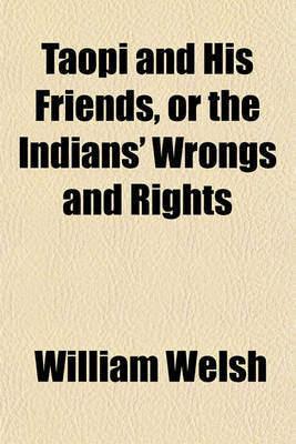 Book cover for Taopi and His Friends, or the Indians' Wrongs and Rights