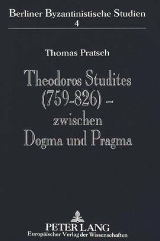 Cover of Theodoros Studites (759-826) - Zwischen Dogma Und Pragma