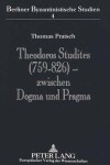 Book cover for Theodoros Studites (759-826) - Zwischen Dogma Und Pragma