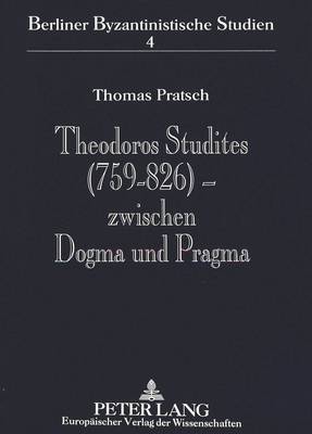 Book cover for Theodoros Studites (759-826) - Zwischen Dogma Und Pragma