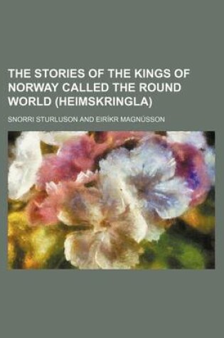 Cover of The Stories of the Kings of Norway Called the Round World (Heimskringla) (Volume 5)