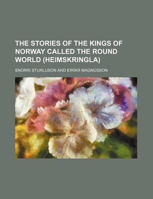 Book cover for The Stories of the Kings of Norway Called the Round World (Heimskringla) (Volume 5)
