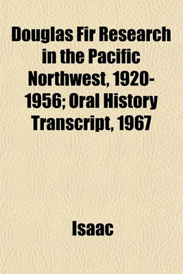 Book cover for Douglas Fir Research in the Pacific Northwest, 1920-1956; Oral History Transcript, 1967