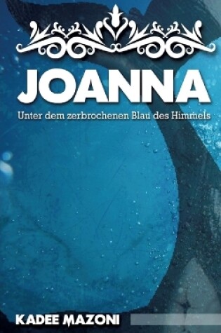 Cover of Joanna - Unter dem zerbrochenen Blau des Himmels