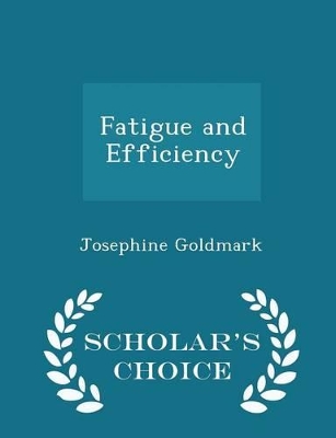 Book cover for Fatigue and Efficiency - Scholar's Choice Edition