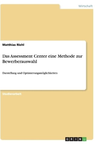 Cover of Das Assessment Center eine Methode zur Bewerberauswahl