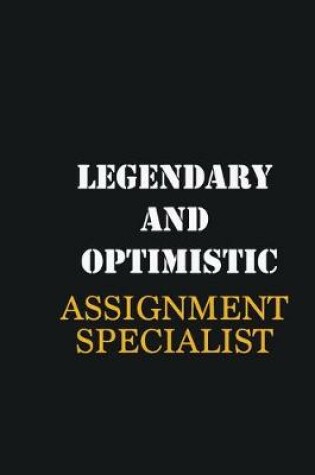 Cover of Legendary and Optimistic Assignment Specialist