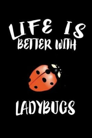 Cover of Life Is Better With Ladybugs