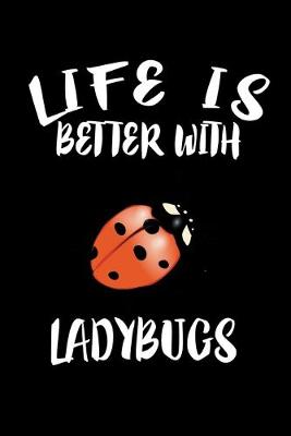 Book cover for Life Is Better With Ladybugs