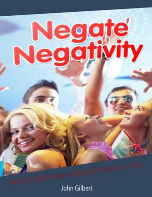 Book cover for Negate Negativity: Dealing With Negative People and Bringing the Positive Out of Them
