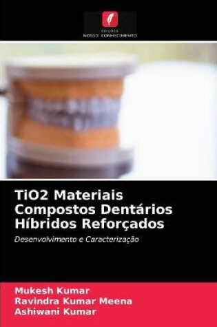 Cover of TiO2 Materiais Compostos Dentarios Hibridos Reforcados