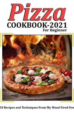 Cover of Pizza Cookbook 2021 for Beginner