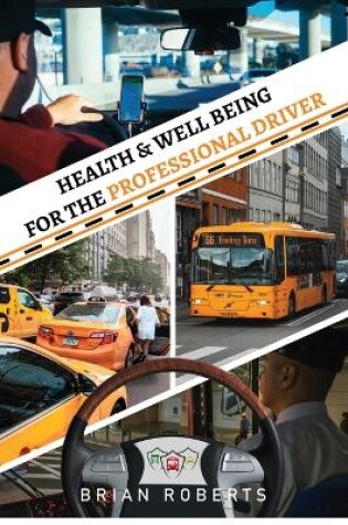 Cover of Health & Well Being for the Professional Driver