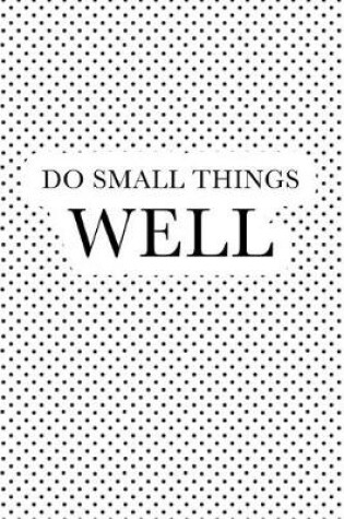 Cover of Do Small Things Well
